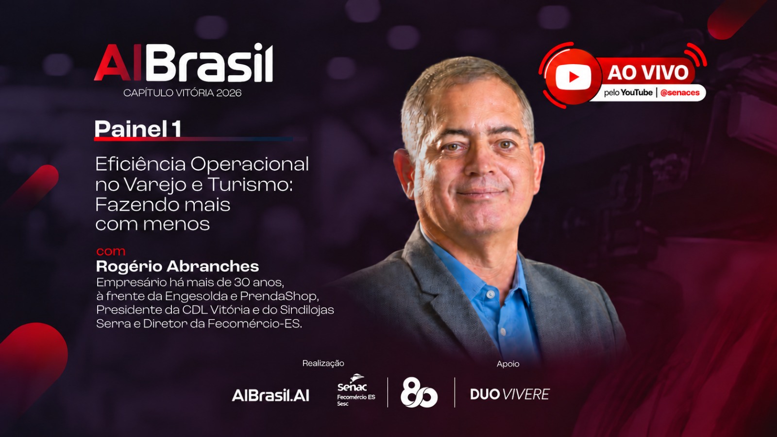 Arte de divulgação da 2ª edição do AI Brasil Capítulo Vitória 2026, com a foto de Rogério Alcantara, presidente da CDL Vitória, e o tema do painel 1: eficiência operacional no varejo e turismo, fazendo mais com menos, com transmissão ao vivo pelo YouTube do Senac ES
