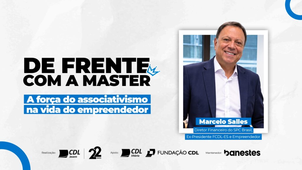 Arte de divulgação do De Frente com a Master, da CDL Jovem Vitória, com a foto de Marcelo Salles, diretor financeiro do SPC Brasil, ex-presidente da FCDL-ES e empreendedor, e o tema A força do associativismo na vida do empreendedor