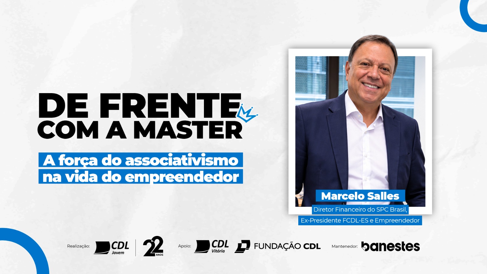 Arte de divulgação do De Frente com a Master, da CDL Jovem Vitória, com a foto de Marcelo Salles, diretor financeiro do SPC Brasil, ex-presidente da FCDL-ES e empreendedor, e o tema A força do associativismo na vida do empreendedor