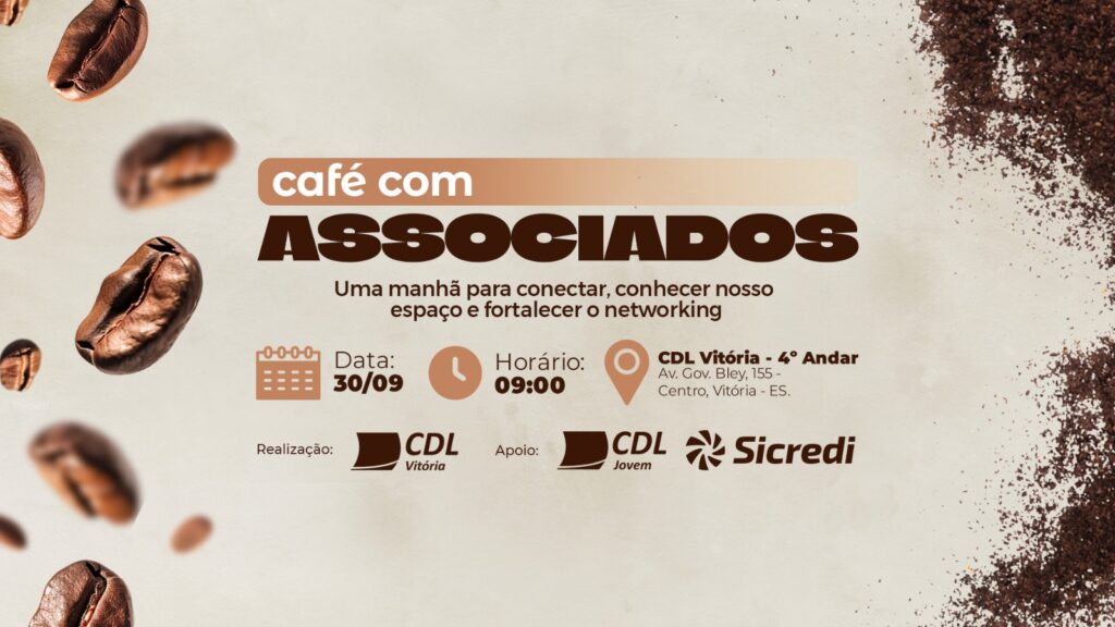 Arte de divulgação do Café com Associados da CDL Vitória, com grãos de café e a chamada uma manhã para conectar, conhecer nosso espaço e fortalecer o networking, em 30 de setembro, às 9h, no 4º andar da CDL Vitória, na Av. Gov. Bley, 155, Centro, Vitória - ES, com apoio da CDL Jovem e do Sicredi